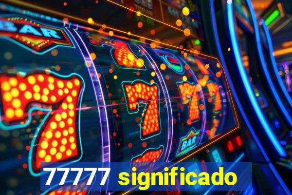 77777 significado